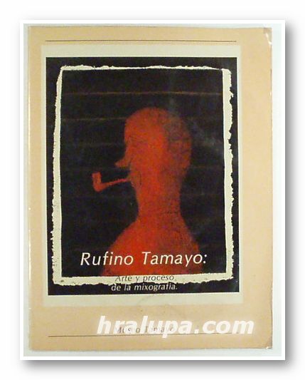 RUFINO TAMAYO: ARTE Y PROCESO DE LA MIXOGRAFIA, Mexico 1983 г.