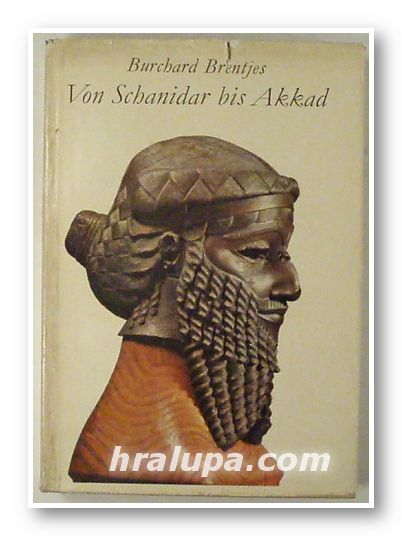 VON SCHANIDAR BIS AKKAD, BURCHARD BRENTJES, Berlin 1968 г.