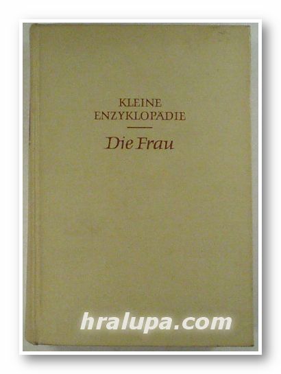 DIE FRAU - KLEINE ENZYKLOPEADIE, Leipzig 1963 г.