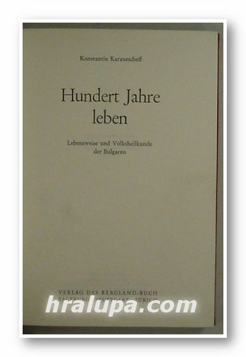 HUNDERT JAHRE LEBEN- LEBENSWEISE UND VOLKSHEILKUNDE DER BULGAREN, KONSTANTIN KARANESCHEFF, Zurich 1975