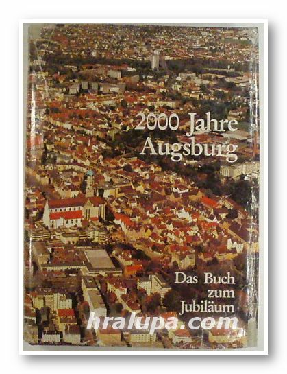 2000 JAHRE AUGSBURG - DAS BUCH ZUM JUBILAUM, Augsburg 1984
