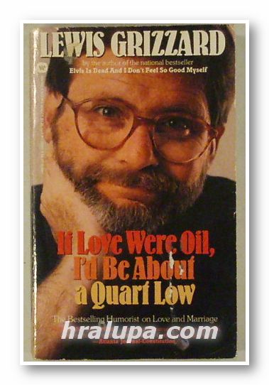 IF LOVE WERE OIL, I'D BE ABOUT A QUART LOW, LEWIS GRIZZARD, New York 1986