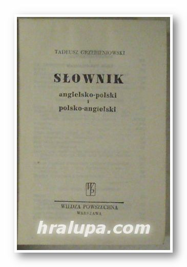 ENGLISH-POLISH AND POLISH-ENGLISH DICTIONARY, TADEUSZ GRZEBIENIOWSKI, Warszawa 1961