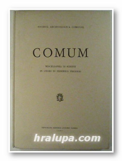 COMUM, MISCELLANEA DI SCRITTI IN ONORE DI FREDERICO FRIGERIO, Como 1963