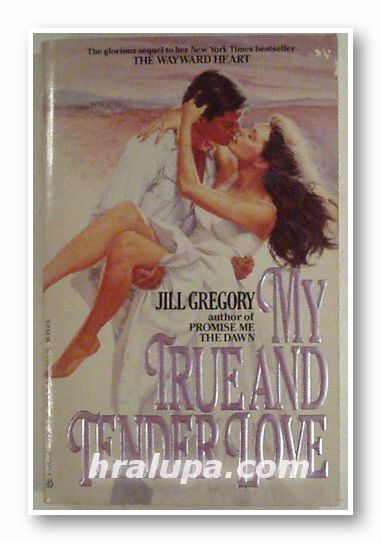 MY TRUE AND TENDER LOVE, JILL GREGORY, New York 1985