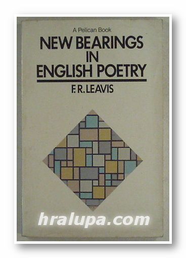 NEW BEARINGS IN ENGLISH POETRY, F. R. LEAVIS, New York 1982