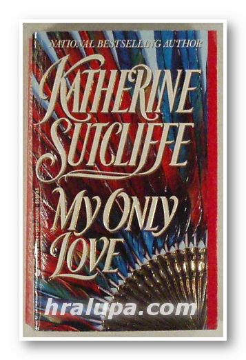 MY ONLY LOVE, KATHERINE SUTCLIFFE, New York 1993