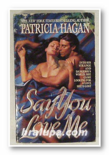 SAY YOU LOVE ME, PATRICIA HAGAN, New York 1995