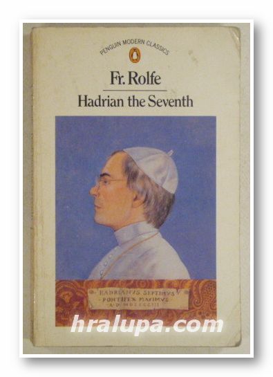HADRIAN THE SEVENTH, FR. ROLFE, New York 1982