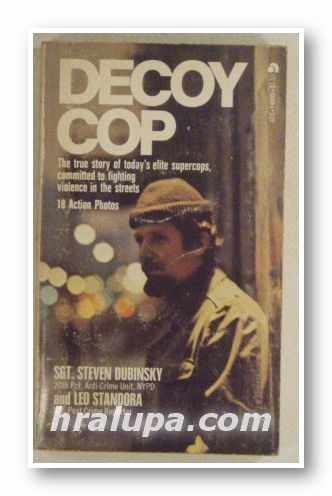 DECOY COP, Sgt. STEVEN DUBINSKI, LEO STANDORA, New York 1974