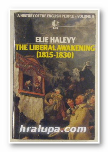 THE LIBERAL AWAKENING 1815-1930, ELIE HALEVY, New York 1987