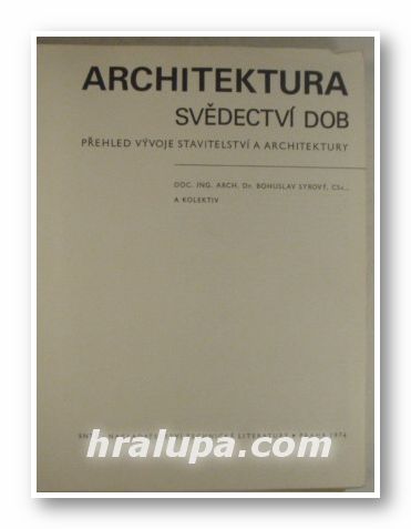 ARCHITEKTURA SVEDECTVI DOB, Doc. ING. ARCH. DR. BOHUSLAV SYROVY, Praha 1974
