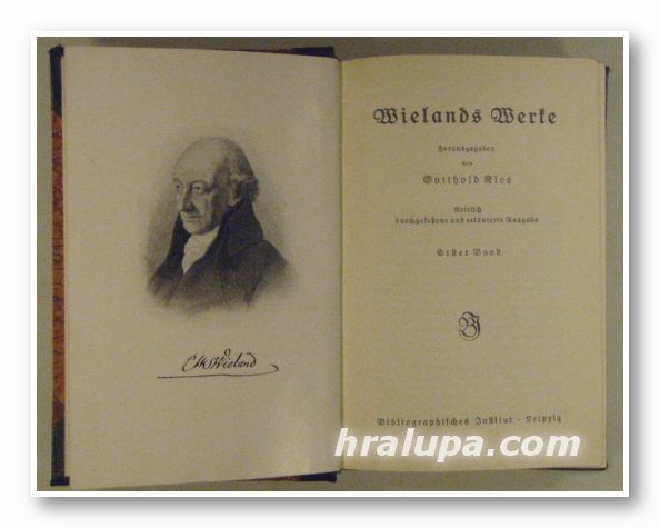 WIELANDS WERKE, Herausgegeben von GOTTHOLD RLEE, Leipzig 1901