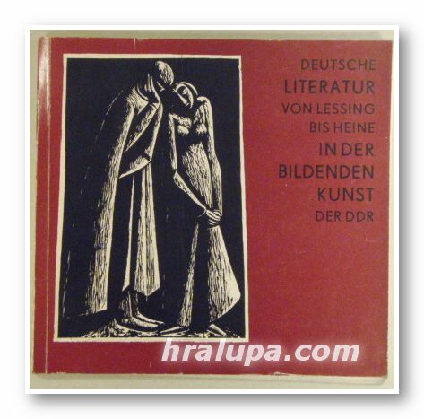 DEUTSCHE LITERATUR VON LESSING BIS HEINE IN DER BILDEN KUNST DER DDR, Weimar 1977
