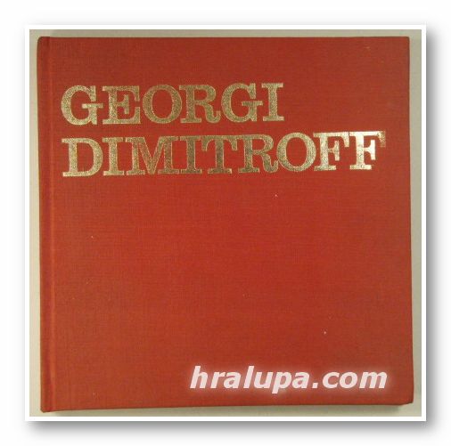 GEORGI DIMITROFF 1882-1949, Herausgegeben SPAS RUSSINOV, Sofia 1980