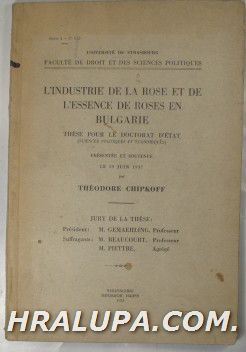 L'INDUSTRIE DE LA ROSE ET DE L'ESSENCE DE ROSES EN BULGARIE, Par THEODORE CHIPKOFF, Strsbourg 1937