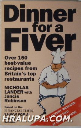 DINNER FOR A FIVER, OVER 150 BEST-VALUE RECIPES FROM BRITAIN'S TOP RESTAURANTS, NICHOLAS LANDER, JANCIS ROBINSON, London 1994