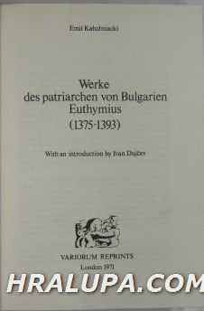 WERKE DES PATRIARCHEN VON BULGARIEN EUTHYMIUS(1375-1393), EMIL KALUZNIACKI, London 1971