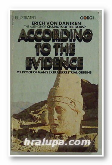 ACCORDING TO THE EVIDENCE, ERICH VON DANIKEN, London 1978