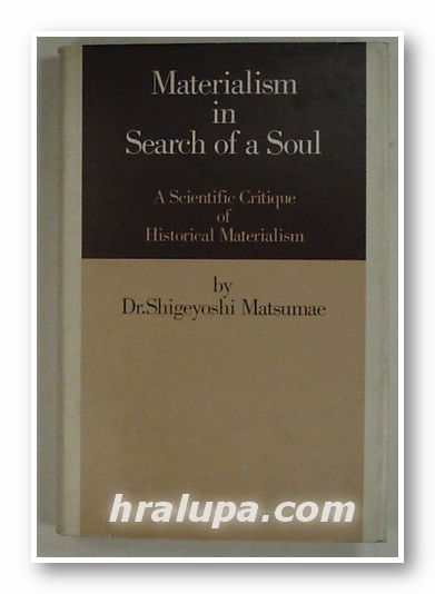 MATERIALISM IN SEARCH OF A SOUL, Dr. SHIGEYOSHI MATSUMAE, Tokyo 1975 г.