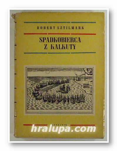SPADKOBIERCA Z KALKUTY, ROBERT SZTILMARK, Warszawa 1963 г.