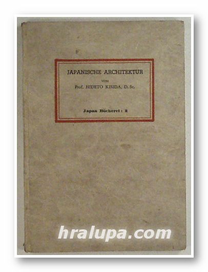 JAPANISCHE ARCHITEKTUR, von Prof. HIDETO KISIDA, Berlin 1941 г.