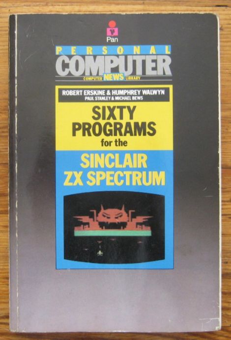 SIXTY PROGRAMS FOR THE SINCLAIR ZX SPECTRUM, ROBERT ERSKINE, HUMPHREY WALWYN WITH PAUL STANLEY, MICHAEL BEWS, 1983