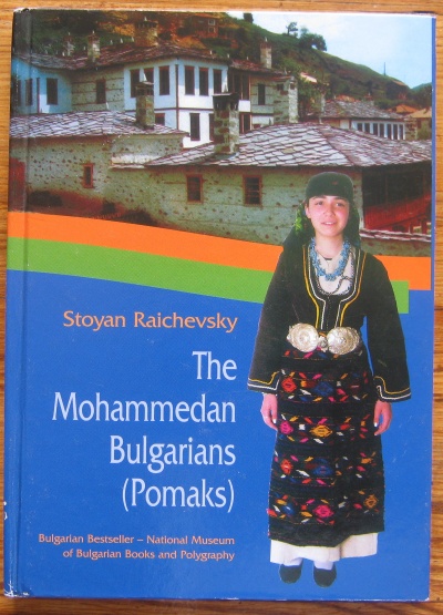THE MOHAMMEDAN BULGARIANS /POMAKS/, STOYAN RAICHEVSKY, 2004