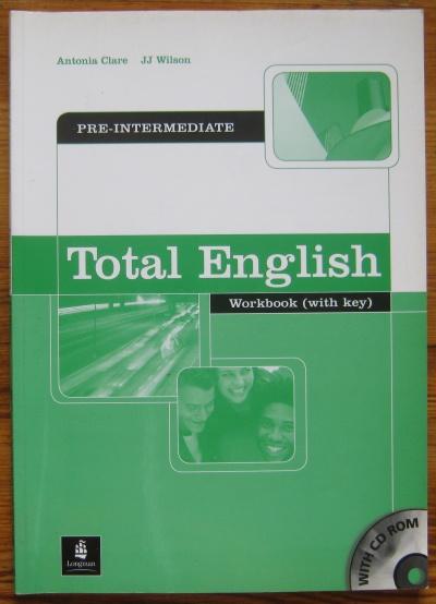 TOTAL ENGLISH, ANTONIA CLARE AND JJ WILSON, PRE-INTERMEDIATE WORKBOOK, 2005