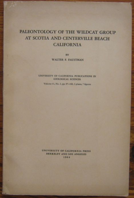 PALEONTOLOGY OF THE WILDCAT GROUP AT SCOTIA AND CENTERVILLE BEACH CALIFORNIA, WALTER F. FAUSTMAN, 1964