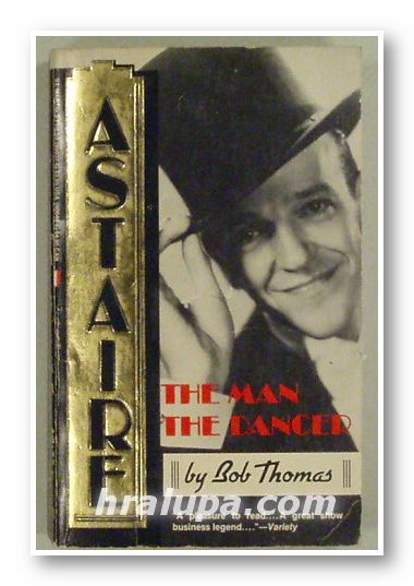 ASTAIR - THE MAN, THE DANCER, by BOB THOMAS, New York 1984 г.