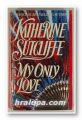 MY ONLY LOVE, KATHERINE SUTCLIFFE, New York 1993