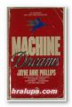 MACHINE DREAMS, JAYNE ANNE PHILLIPS, New York 1985