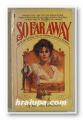 SO FAR AWAY, HARRIET ROCHLIN, New York 1981