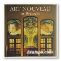 ART NOUVEAU IN BRUSSELS, Foto by CHRISTINE BASTIN and JAQUES EVRARD, text by FRANCOISE AUBRY, Bruxelles 2007
