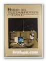 HISTOIRE DES TELECOMMUNICATIONS EN FRANCE, Direction CATHERINE BERTHO, Toulouse 1984