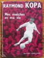 MES MATCHES ET MA VIE, RAYMOND KOPA, 1958